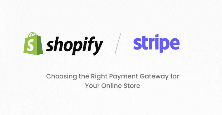 Shopify vs Stripe: Choosing the Right Payment Gateway for Your Online Store